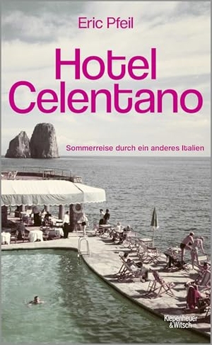 Pfeil, Eric. Hotel Celentano - Sommerreise durch ein anderes Italien. Kiepenheuer & Witsch GmbH, 2026.