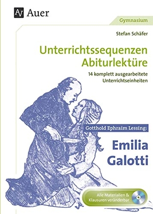 Schäfer, Stefan. Unterrichtssequenzen Abiturlektüre: Gotthold Ephraim Lessing: Emilia Galotti - Unterrichtssequenzen Abiturlektüre in 14 komplett ausgearbeiteten Unterrichtseinheiten (11. - 13. Klasse). Auer Verlag i.d.AAP LW, 2016.