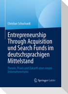 Entrepreneurship Through Acquisition und Search Funds im deutschsprachigen Mittelstand