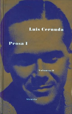 Cernuda, Luis. Prosa I. Siruela, 1994.