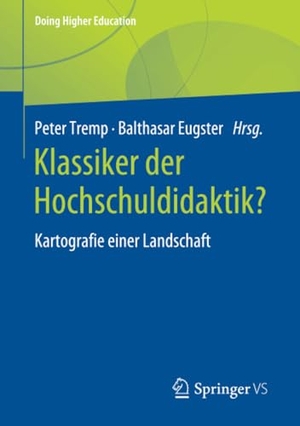 Eugster, Balthasar / Peter Tremp (Hrsg.). Klassiker der Hochschuldidaktik? - Kartografie einer Landschaft. Springer Fachmedien Wiesbaden, 2020.