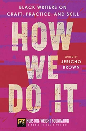 Brown, Jericho / Darlene Taylor. How We Do It - Black Writers on Craft, Practice, and Skill. HarperCollins, 2023.