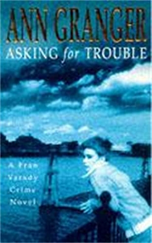 Granger, Ann. Asking for Trouble (Fran Varady 1) - A lively and gripping crime novel. Headline Publishing Group, 1997.