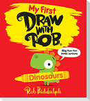 My First Draw With Rob: Dinosaurs