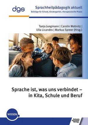 Jungmann, Tanja / Carolin Wabnitz et al (Hrsg.). Sprache ist, was uns verbindet - in Kita, Schule und Beruf. Schulz-Kirchner Verlag Gm, 2026.
