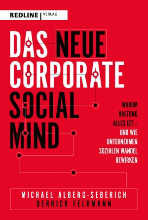 Alberg-Seberich, Michael / Derrick Feldmann. Das neue Corporate Social Mind - Warum Haltung alles ist - und wie Unternehmen sozialen Wandel berücksichtigen. Redline, 2022.