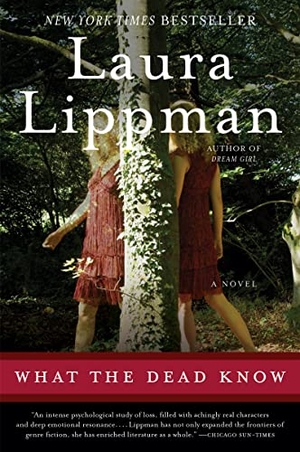 Lippman, Laura. What the Dead Know. William Morrow Paperbacks, 2009.