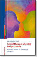 Gestalttherapie lebendig und praxisnah