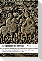 El siglo XI en primera persona : las "Memorias" de 'Abd Allah, último rey Zirí de Granada destronado por los almorávides, 1090