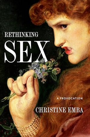 Emba, Christine. Rethinking Sex - A Provocation. Penguin LLC  US, 2022.