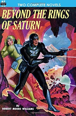 Nourse, Alan E. / Robert Moore Williams. Beyond the Rings of Saturn & A Man Obsessed. Armchair Fiction & Music, 2011.