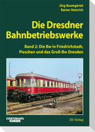 Die Dresdner Bahnbetriebswerke Band 2