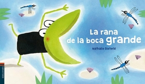 Equipo Edelvives / Nathalie Dieterlé. La rana de la boca grande. Editorial Luis Vives (Edelvives), 2018.