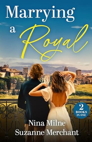 Milne, Nina / Suzanne Merchant. MARRYING ROYAL PB - Secret Royal's Napoli Reunion (Princesses of Palosia) / Conveniently Engaged to a Princess (Princesses of Palosia). HarperCollins Publishers, 2025.