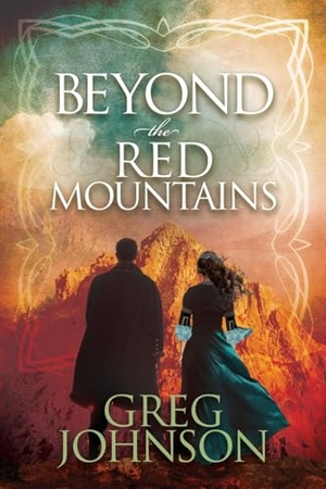 Johnson, Greg. Beyond the Red Mountains. Morgan James LLC (IPS), 2015.