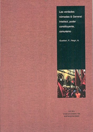 Negri, Antonio / Félix Guattari. Las verdades nómadas. Ediciones Akal, 1999.