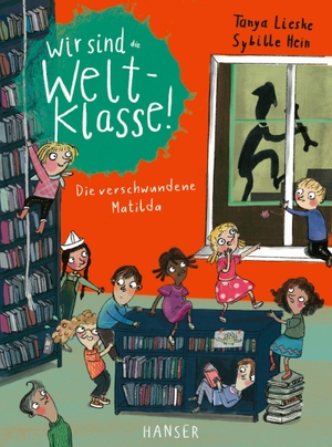 Lieske, Tanya. Wir sind (die) Weltklasse - Die verschwundene Matilda. Carl Hanser Verlag, 2024.