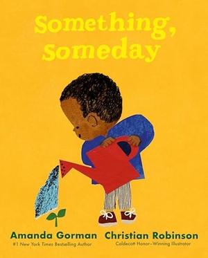 Gorman, Amanda. Something, Someday. Penguin LLC  US, 2023.