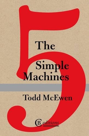Mcewen / Todd. The Five Simple Machines. CB Editions, 2013.