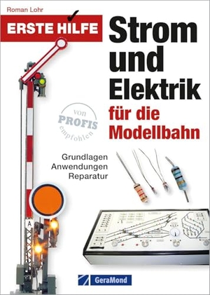 Lohr, Roman. Erste Hilfe Strom und Elektrik für die Modellbahn - Grundlagen, Anwendungen, Reparatur. GeraMond Verlag, 2026.
