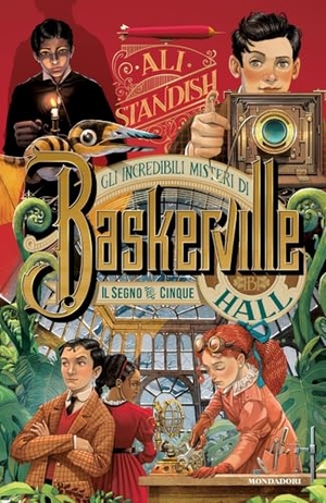 Standish, Ali. Il segno dei cinque. Gli incredibili misteri di Baskerville Hall. Mondadori, 2024.