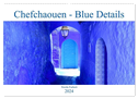 Chefchaouen - Blue Details (Wandkalender 2024 DIN A2 quer), CALVENDO Monatskalender