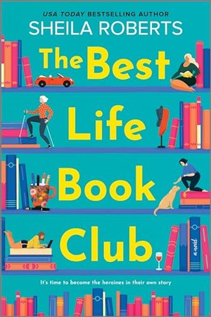 Roberts, Sheila. The Best Life Book Club. Mira Books, 2024.