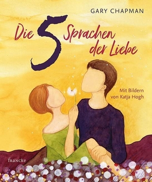 Chapman, Gary. Die 5 Sprachen der Liebe Kunstedition. Francke-Buch GmbH, 2019.
