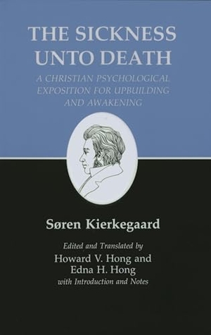 Kierkegaard, Søren. Sickness Unto Death - A Christian Psychological Exposition for Upbuilding and Awakening: Sickness Unto Death: A Christian Psychological Exposition for Upbuilding and Awakening. Princeton University Press, 1983.