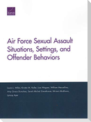 Air Force Sexual Assault Situations, Settings, and Offender Behaviors