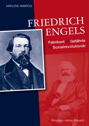 Ambrosi, Marlene. Friedrich Engels - Fabrikant - Gefährte - Sozialrevolutionär. Weyand, Michael, 2020.
