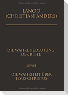 Die wahre Bedeutung der Bibel sowie die Wahrheit über Jesus Christus