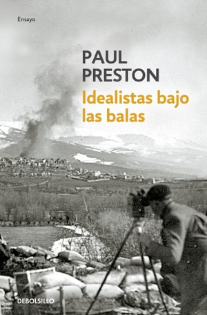 Preston, Paul. Idealistas bajo las balas : corresponsales extranjeros en la Guerra de España. Debolsillo, 2008.