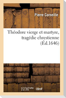 Théodore vierge et martyre, tragédie chrestienne