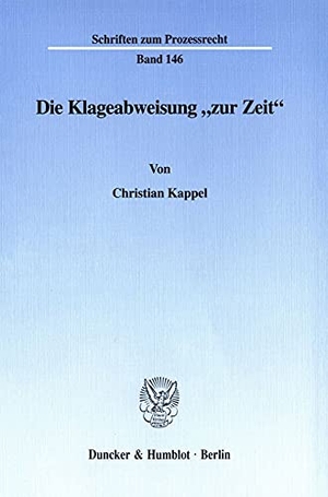 Kappel, Christian. Die Klageabweisung "zur Zeit".. Duncker & Humblot, 1999.