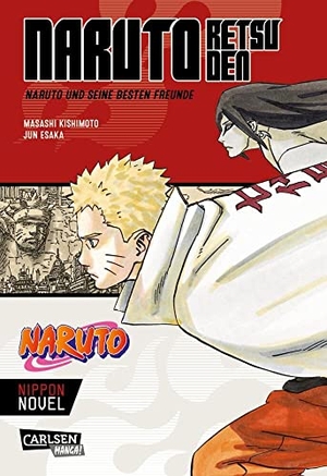 Kishimoto, Masashi / Jun Esaka. Naruto Retsuden: Naruto und seine besten Freunde (Nippon Novel) - Der Manga-Welterfolg als Novel-Spin-off | Naruto Retsuden: Naruto und seine besten Freunde (Nippon Novel). Carlsen Verlag GmbH, 2023.