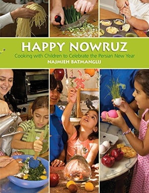 Batmanglij, Najmieh. Happy Nowruz - Cooking with Children to Celebrate the Persian New Year. Mage Publishers, 2015.
