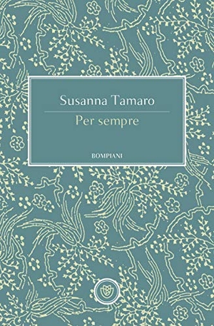 Tamaro, Susanna. Per sempre. Bompiani, 2019.