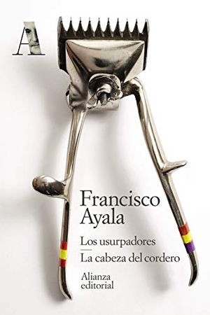 Ayala, Francisco. Los usurpadores ; La cabeza del cordero. Alianza Editorial, 2020.