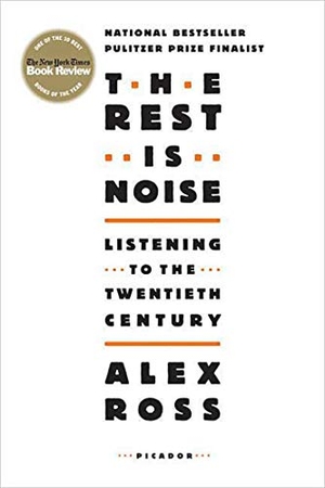 Ross, Alex. Rest Is Noise. St. Martins Press, 2008.