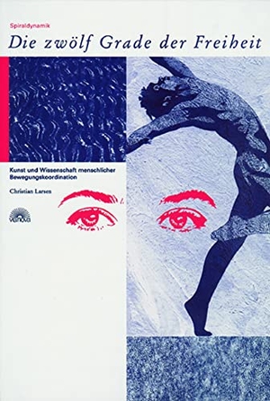 Larsen, Christian. Die Zwölf Grade der Freiheit - Spiraldynamik. Kunst und Wissenschaft menschlicher Bewegungskoordination. Via Nova, Verlag, 2007.