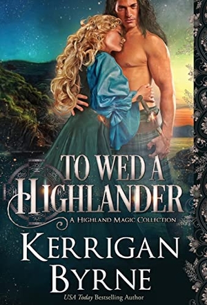 Byrne, Kerrigan. To Wed a Highlander. Oliver-Heber Books, 2019.