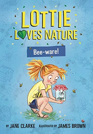 Clarke, Jane. Lottie Loves Nature: Bee-Ware. Five Quills, 2021.