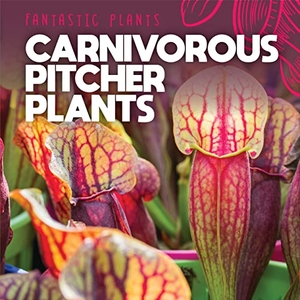 Griffin, Mary. Carnivorous Pitcher Plants. Rosen Publishing Group, Inc, 2022.