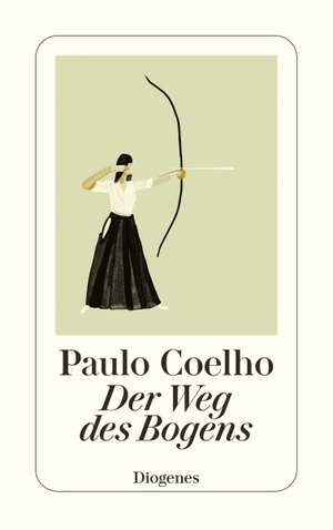 Coelho, Paulo. Der Weg des Bogens. Diogenes Verlag AG, 2022.