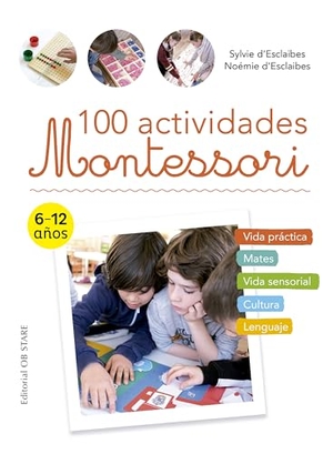 D'Esclaibes, Sylvie. 100 Actividades Montessori. Obelisco, 2024.