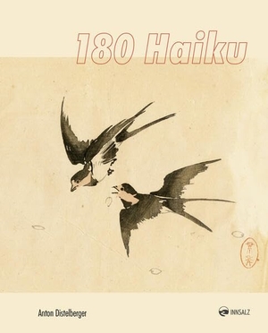 Distelberger, Anton. 180 Haiku. Innsalz, Verlag, 2025.