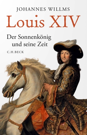 Willms, Johannes. Louis XIV - Der Sonnenkönig und seine Zeit. C.H. Beck, 2023.