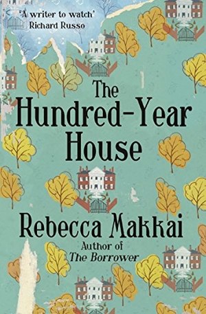 Makkai, Rebecca. The Hundred-Year House. Windmill Books, 2015.