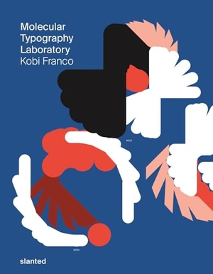 Franco, Kobi. Molecular Typography Laboratory. Slanted Publishers UG, 2025.